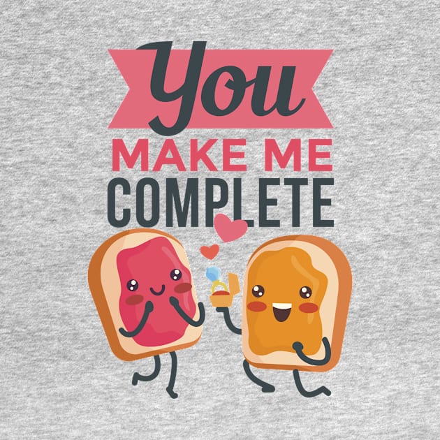 You make me complete with love funny food lovers by JoeColors